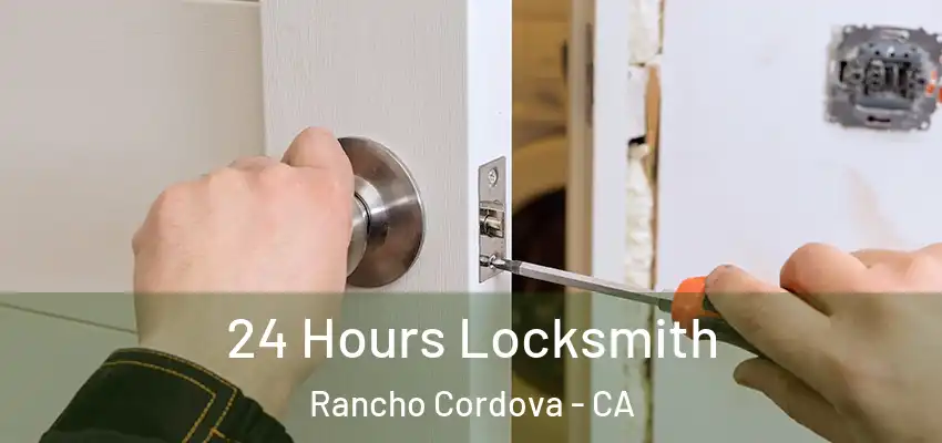 24 Hours Locksmith Rancho Cordova - CA
