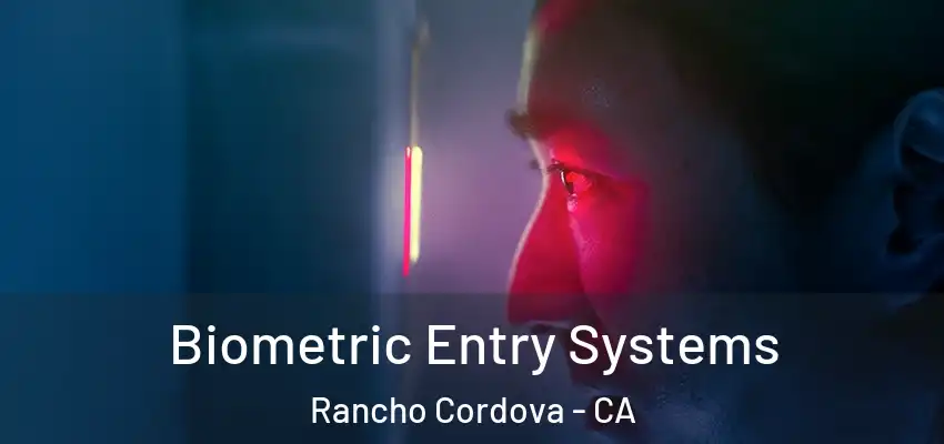 Biometric Entry Systems Rancho Cordova - CA