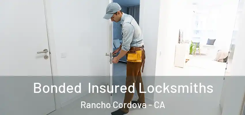  Bonded Insured Locksmiths Rancho Cordova - CA