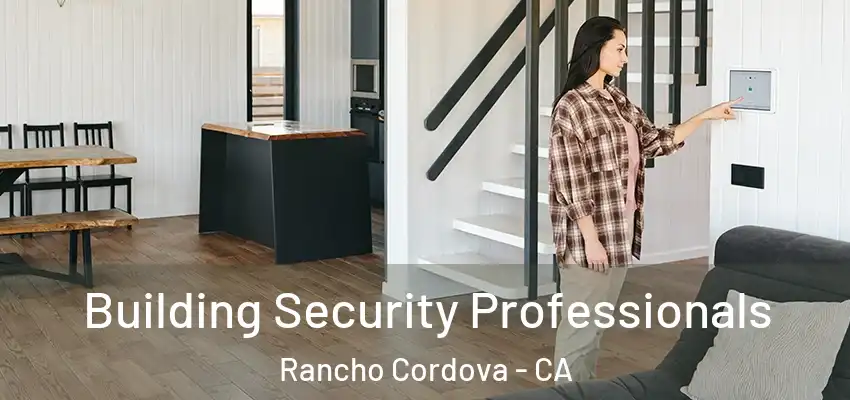 Building Security Professionals Rancho Cordova - CA