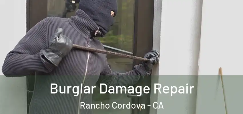  Burglar Damage Repair Rancho Cordova - CA