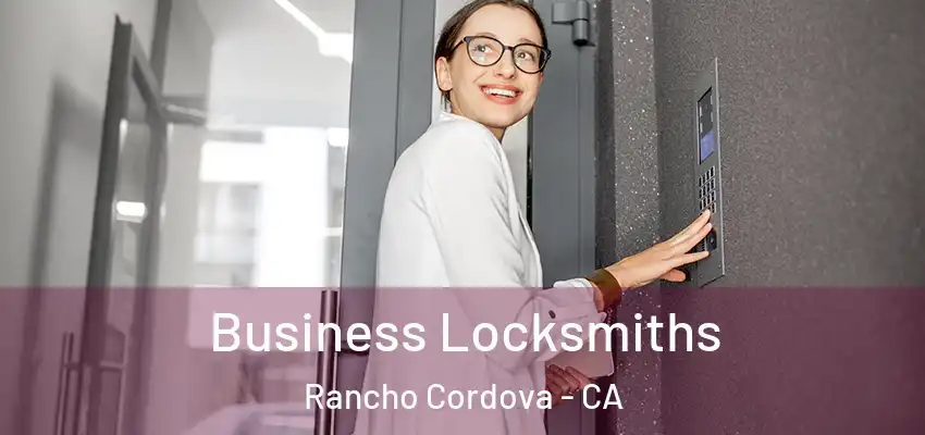  Business Locksmiths Rancho Cordova - CA