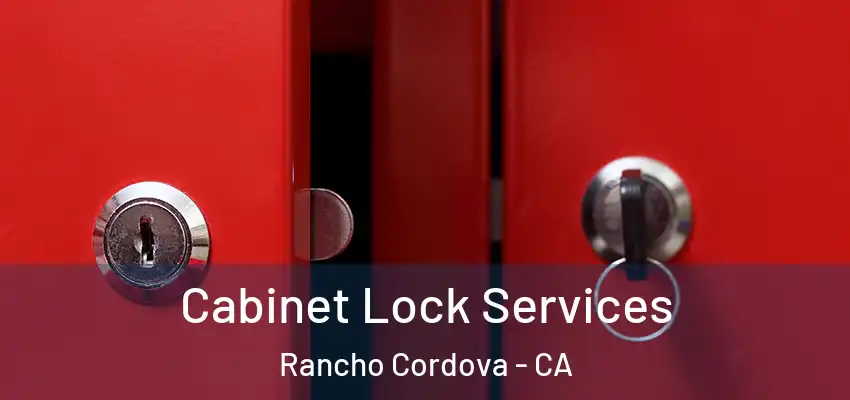  Cabinet Lock Services Rancho Cordova - CA
