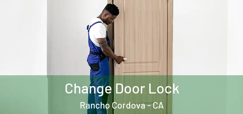 Change Door Lock Rancho Cordova - CA