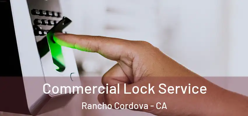  Commercial Lock Service Rancho Cordova - CA