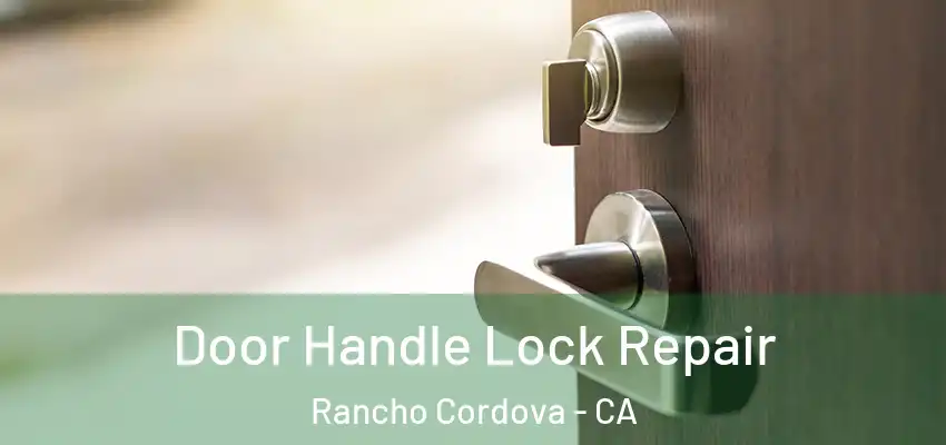  Door Handle Lock Repair Rancho Cordova - CA