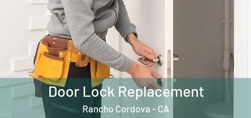 Door Lock Replacement Rancho Cordova - CA
