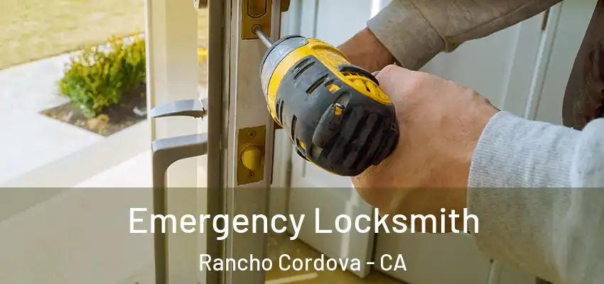 Emergency Locksmith Rancho Cordova - CA
