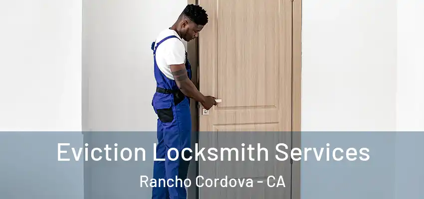 Eviction Locksmith Services Rancho Cordova - CA