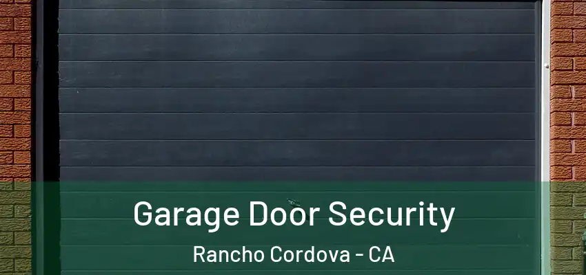  Garage Door Security Rancho Cordova - CA