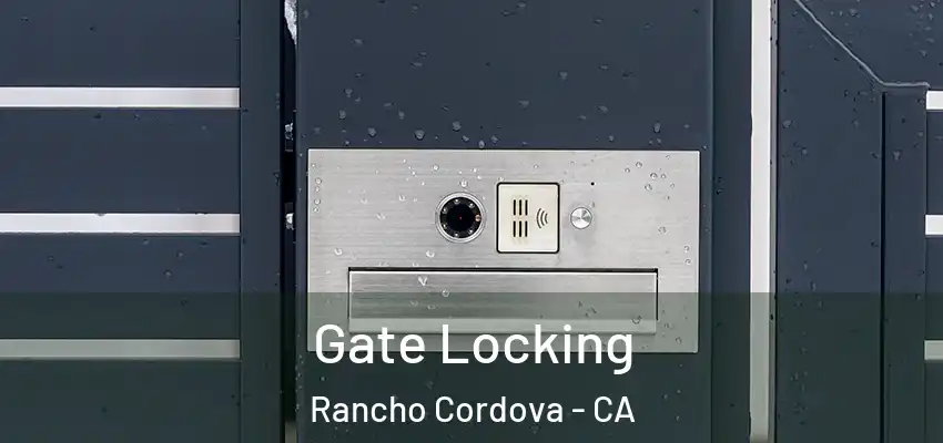  Gate Locking Rancho Cordova - CA