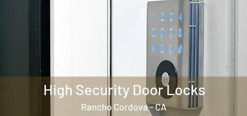 High Security Door Locks Rancho Cordova - CA