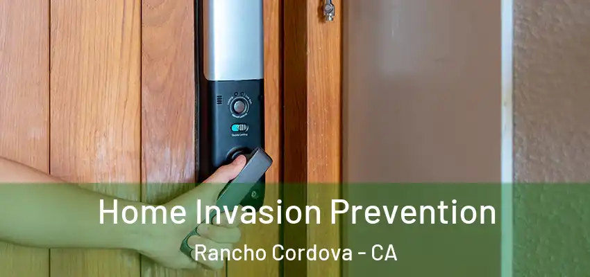 Home Invasion Prevention Rancho Cordova - CA