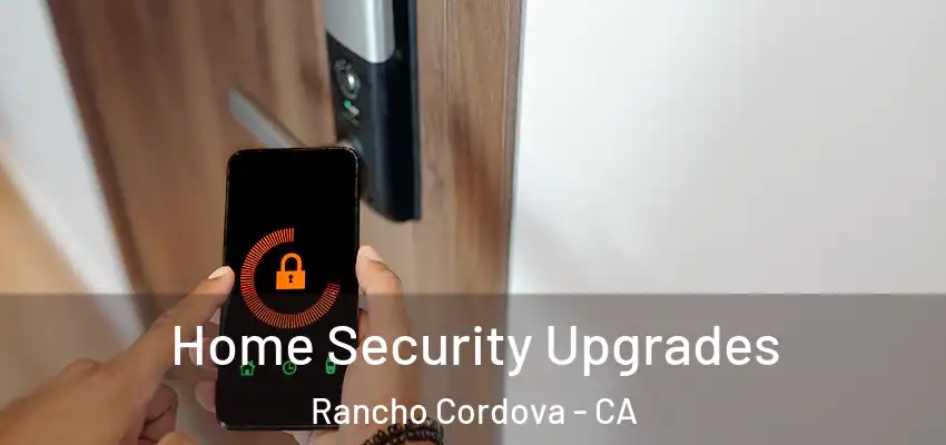  Home Security Upgrades Rancho Cordova - CA