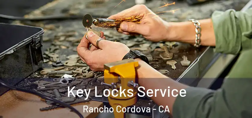  Key Locks Service Rancho Cordova - CA