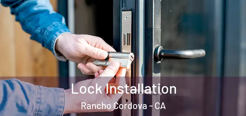 Lock Installation Rancho Cordova - CA
