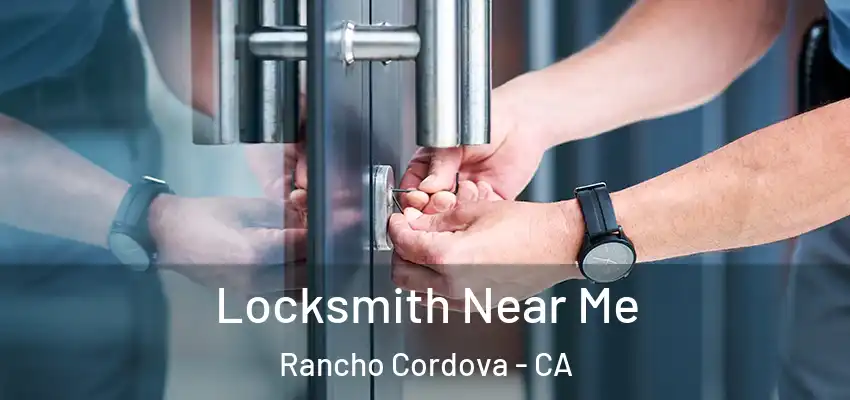  Locksmith Near Me Rancho Cordova - CA