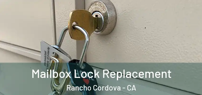 Mailbox Lock Replacement Rancho Cordova - CA