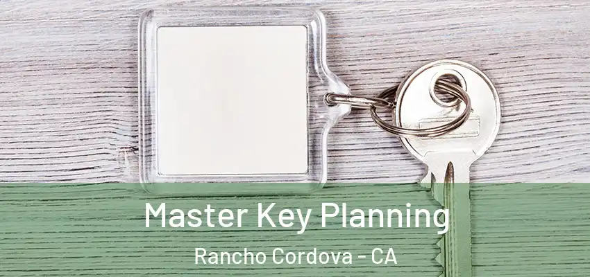  Master Key Planning Rancho Cordova - CA