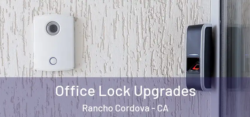 Office Lock Upgrades Rancho Cordova - CA