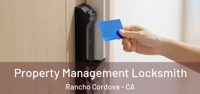  Property Management Locksmith Rancho Cordova - CA