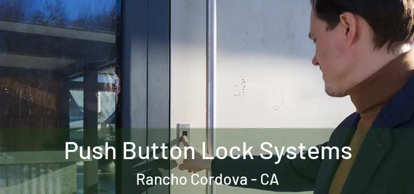  Push Button Lock Systems Rancho Cordova - CA