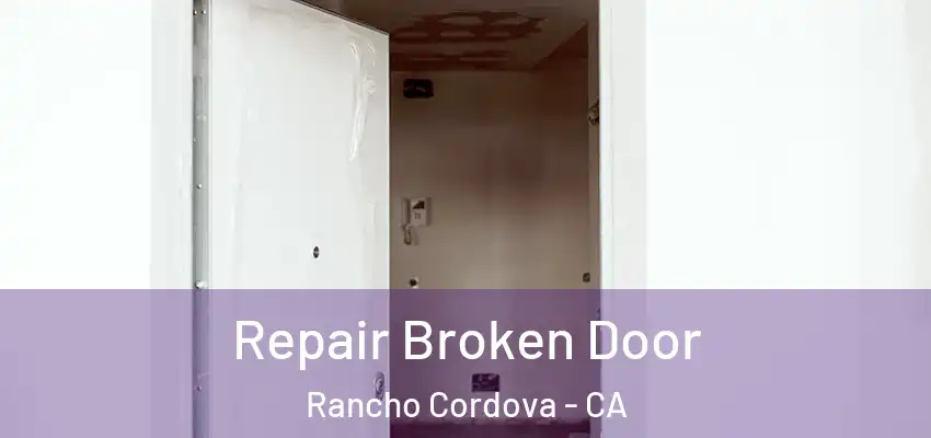  Repair Broken Door Rancho Cordova - CA