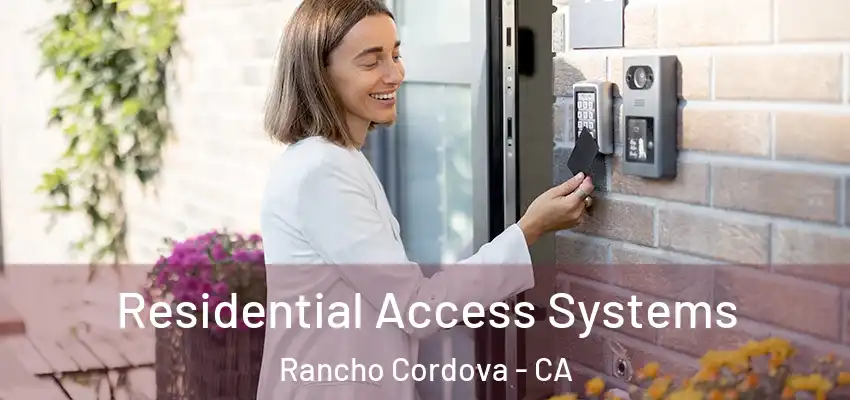 Residential Access Systems Rancho Cordova - CA