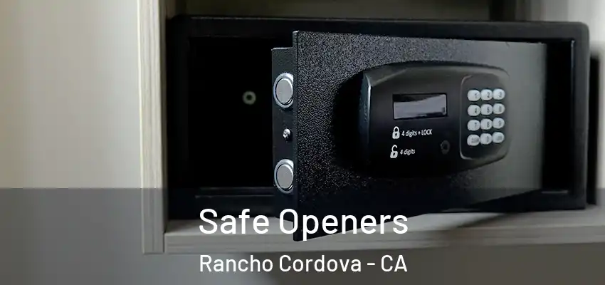 Safe Openers Rancho Cordova - CA