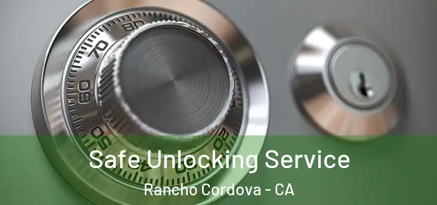  Safe Unlocking Service Rancho Cordova - CA