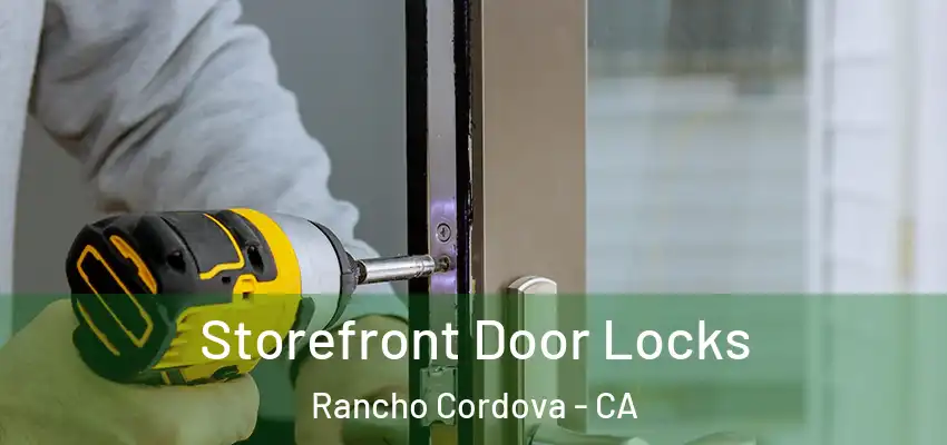 Storefront Door Locks Rancho Cordova - CA